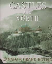 Castles of the North - Canada&#039;s Grand Hotels by Chisholm, Barbara, Editor - 2001