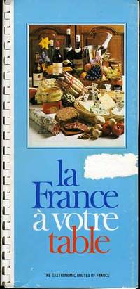 LA FRANCE A VOTRE TABLE-THE GASTRONOMIC ROUTES OF FRANCE - 