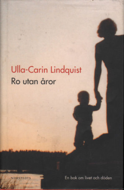 RO UTAN ÅROR. En bok om livet och döden.