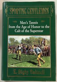 SPORTING GENTLEMEN: Men's Tennis from the Age of Honor to the Cult of the Superstar
