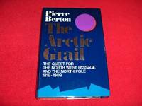 image of The Arctic Grail : The Quest for the Northwest Passage and the North Pole, 1818-1909