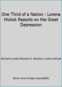 One Third of a Nation : Lorena Hickok Reports on the Great Depression