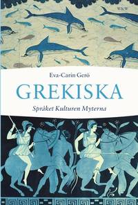 Grekiska. Språket, kulturen, myterna.