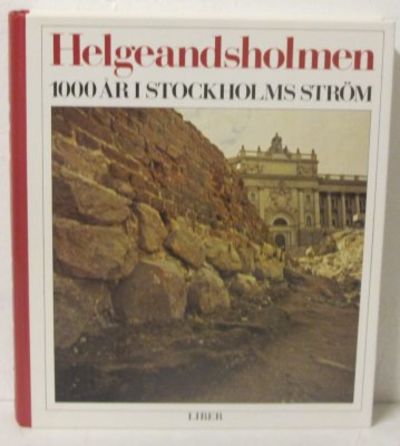 Helgeandsholmen. 1000 år i Stockholms ström.