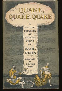 Quake, Quake, Quake. A Leaden Treasury of English Verse. by Dehn, Paul. Illustrated by Edward Gorey - 1961.