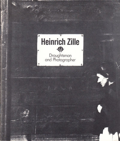 Heinrich Zille. Draughtsman and Photographer.