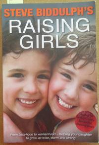 cover of Raising Girls: From Babyhood to Womanhood - Helping Your Daughter to Grow Up Wise, Warm and Strong