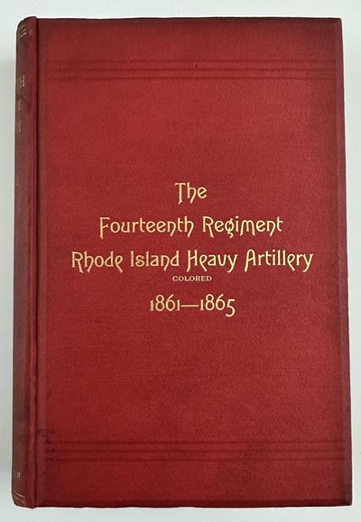 The Fourteenth Regiment Rhode Island Heavy Artillery (Colored,) in the War to Preserve the Union, 1861-1865