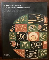 Changing Hands: Art Without Reservation 2 (Contemporary Native North American Art From West,...