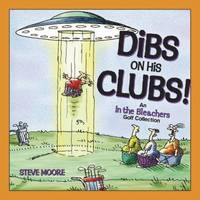 Dibs on His Clubs! : An in the Bleachers Golf Collection