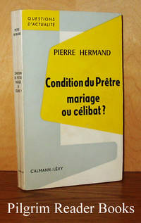 Condition du PrÃªtre; mariage ou cÃ©libat? by Hermand, Pierre - 1963