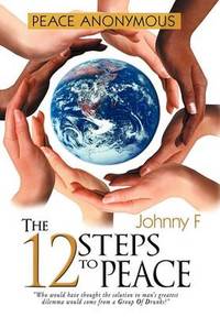 Peace Anonymous - The 12 Steps to Peace