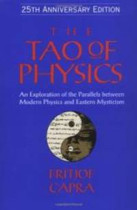 The Tao of Physics: An Exploration of the Parallels between Modern Physics and Eastern Mysticism (25th Anniversary Edition) by Fritjof Capra - 2000-01-02