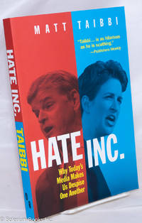 Hate Inc.: Why Today&#039;s Media Makes Us Despise One Another by Taibbi, Matt - 2019