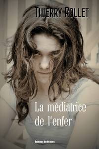 La médiatrice de l'enfer by Thierry Rollet - Paperback - First Edition - 2012 - from Editions Dedicaces (SKU: 00000113)