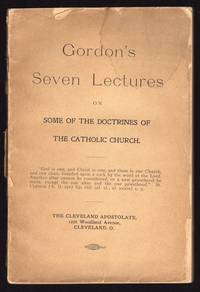 GORDON'S SEVEN LECTURES ON SOME OF THE DOCTRINES OF THE CATHOLIC CHURCH