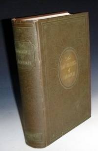 The Story of Hawaii and Its Builders, with Which is Incorporated Volume III Men of Hawaii; an Historical Outline...(Foreword By Riley H. Allen) by Nellist, George F - 1925