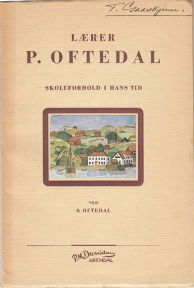 Lærer P. Oftedal 1822-1890. Et bidrag til skolens…