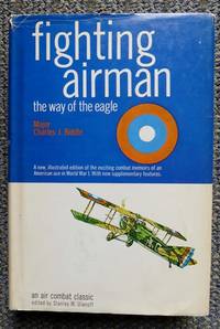 FIGHTING AIRMAN: THE WAY OF THE EAGLE by Biddle, Charles J.  Edited by Stanley M. Ulanoff.  Preface by Murray K. Guthrie.  Biographical Sketch by James Norman Hall and Charles Nordoff - 1968