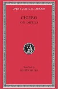 Cicero, Volume XXI. On Duties (De Officiis): De Officiis (Loeb Classical Library No. 30)