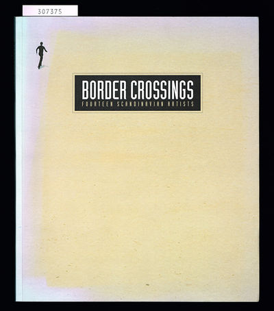 Border Crossings. Fourteen Scandinavian Artists.