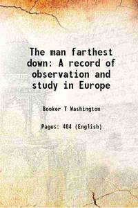 The man farthest down A record of observation and study in Europe 1912