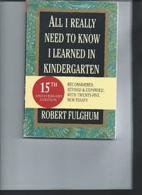 All I Really Need to Know I learned in Kindergarten 15th Anniversary Edition