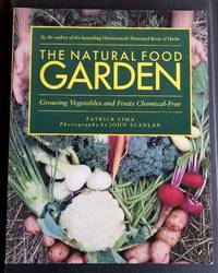image of The Natural Food Garden. Growing Fruits and Vegetables Chemical-Free.