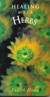 Healing With Herbs by Judith Hoad - 1997