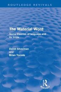 The Material Word: Some theories of language and its limits