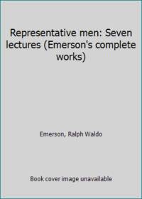 Representative men: Seven lectures (Emerson's complete works)
