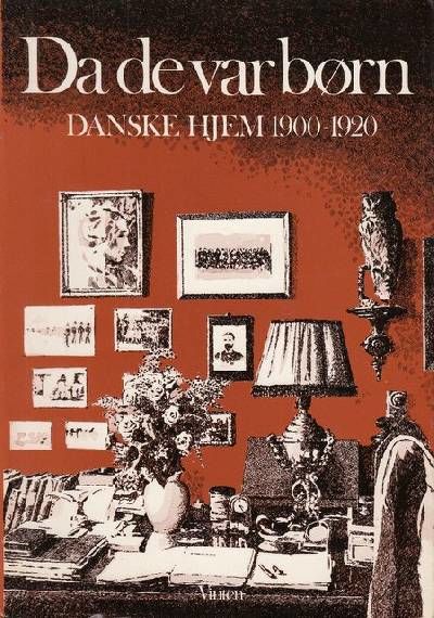 Da de var børn. Danske Hjem 1900-1920