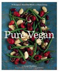 Pure Vegan : 70 Recipes for Beautiful Meals and Clean Living