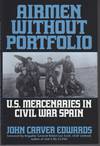 Airmen without Portfolio. U.S. Mercenaries in Civil War Spain