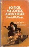 So Rich, So Lovely, and So Deadly by Harold Q Masur - Paperback - 1971 - from Melissa E Anderson (SKU: 01782)