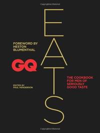 GQ Eats: The cookbook for men of seriously good taste