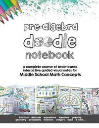 Pre Algebra Doodle Notes: a complete course of brain-based interactive guided visual notes for...