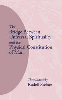 image of The Bridge Between Universal Spirituality and the Physical Constitution of Man