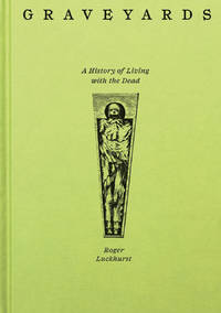 Graveyards: A History of Living with the Dead