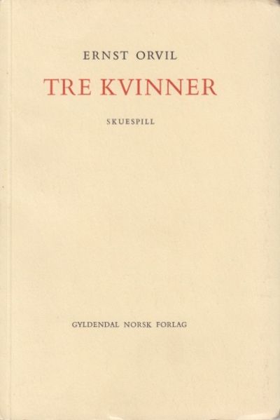 Tre kvinner. Skuespill. Komedie i 3 akter.