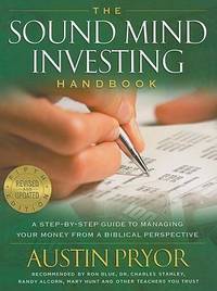 The Sound Mind Investing Handbook : A Step by Step Guide to Managing Your Money from a Biblical...
