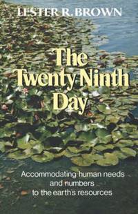 The Twenty Ninth Day : Accommodating Human Needs and Numbers to the Earth's Resources