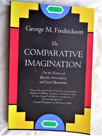 THE COMPARATIVE IMAGINATION  On the History of Racism, Nationalism, and Social Movements