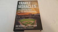 Yankee Miracles; Life with the Boss and the Bronx Bombers by Ray Negron and Sally Cook - 2012