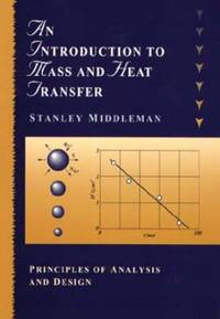 An Introduction to Mass and Heat Transfer : Principles of Analysis and Design