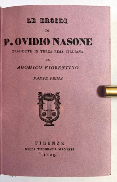 Le Eroidi di P. Ovidio Nasone tradotte in terza rima Italiana da Agomico Fiorentino. Parte prima [all published]