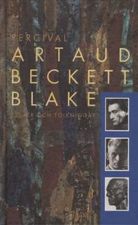 ARTAUD, BECKETT, BLAKE. Essäer och tolkningar.