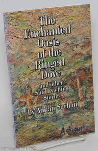 cover of The enchanted oasis of the ringed dove and other Sufi teaching stories