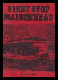 FIRST STOP MAIDENHEAD by Wells, Matthew - 1945