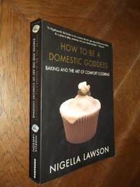 cover of How To Be A Domestic Goddess: Baking and the Art of Comfort Cooking